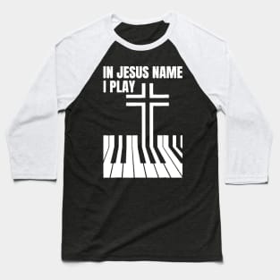 In Jesus I Play Piano Baseball T-Shirt